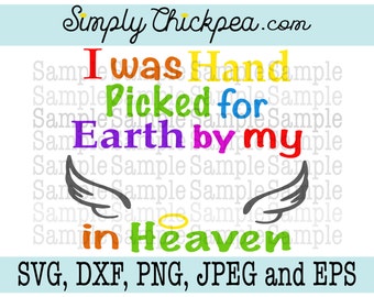 SVG, DXF, PNG, cutting file Jpeg and Eps - I Was Hand Picked for Earth By My Blank in Heaven - Iron On - Silhouette Cameo - Cricut - Angel