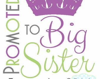Promoted to Big Sister IRON ON TRANSFER- Tshirt - Bodysuit - Tote Bags