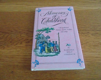Memories of Childhood, Old-fashioned rhymes, poems, recipes and songs, by Barbara Milo Ohrbach