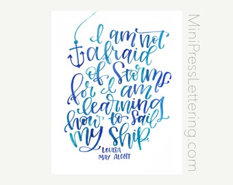 Instant Download - Louisa May Alcott Quote - Little Women Art Print - I am not afraid of Storms for I am learning how to sail my ship