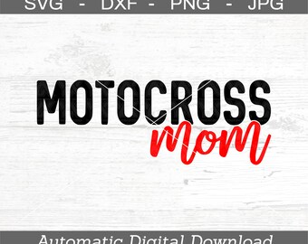 Motocross Mom SVG, DXF, png, jpg - Digital Cut Files Only - Dirt Bike Svg