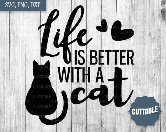 Download Cat lover cut files cat quote svg cut files Life is better