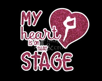 Dance Mom SVG My Heart is on That Stage Shirt Cut File for Cricut/Silhouette Dad/Parent Dance Recital Dancer Dancing Performance
