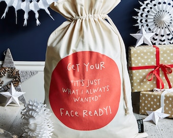 Get Your ''Just What I Always Wanted" Face Ready - Christmas Sack