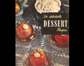 250 Delectable Dessert Recipes - Vintage Recipe Book c. 1950