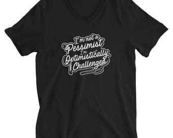 I'm Not A Pessimist I'm Optimistically Challenged T-Shirt - Women's V-Neck Shirt
