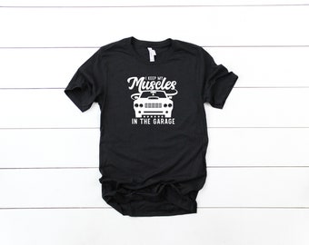 I Keep My Muscles In The Garage T-shirt, Muscle Car Tee, Classic Car Shirt, Gift for Dad, Gift for Car Lover, Funny Muscle Shirt, Funny Gift