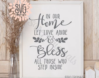 In Our Home Let Love Abide SVG File. Cricut Explore & more. Bless All Those Who Come Inside Quote Blessing Welcome SVG