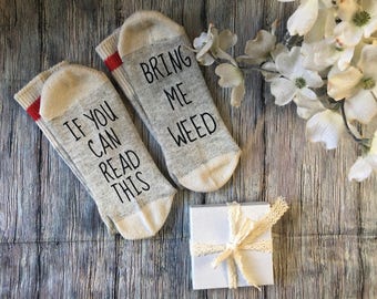 Bring Me Weed Socks - Birthday gift, Birthday, 420 ,If You Can Read this, Father's Day , socks,
