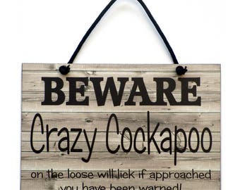 Beware Crazy Cockapoo On The Loose Fun Cockapoo Gift Handmade Wooden Home Sign/Plaque 533