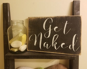 Get naked sign, awesome bathroom signs, rustic bathroom decor, master bathroom decor, wood bathroom signs