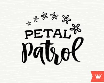 Petal Patrol SVG Cutting File Flower Girl Wedding Engaged Bride Bridal Instant Download Cut File for Cricut Explore, Silhouette Cameo