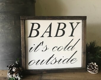 Baby its cold outside wood sign