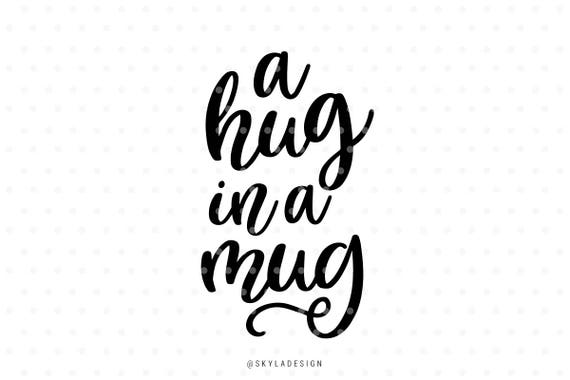 Download Svg files A hug in a mug Coffee mug quote Svg cut file