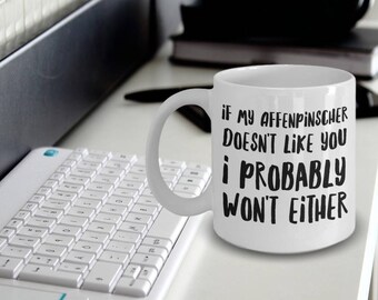 Affenpinscher Mug - Affenpinscher Coffee Mug - Affenpinscher Gifts - If My Affenpinscher Doesn't Like You