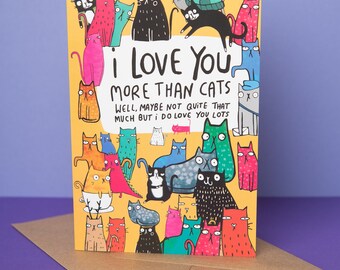 I Love You More Than Cats Greeting Card - Mothers Day - Crazy cat lady - Friend Card - Family Card - Cat card - Funny Card - Anniversary