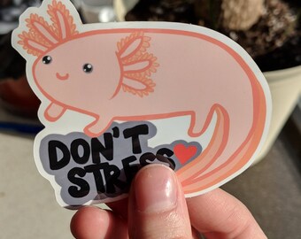 Don't Stress Axolotl Sticker