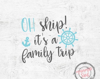Oh Ship It's A Family Trip Svg, Family Cruise Trip Svg, Cruise Svg, Svg Files For Cricut, Cruise Cut File, Shirt Design