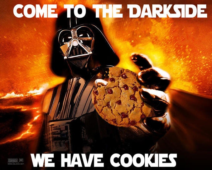 Come to the dark side, we have cookies