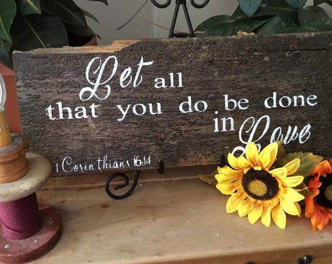 Let all that you do be done in love barnwood sign