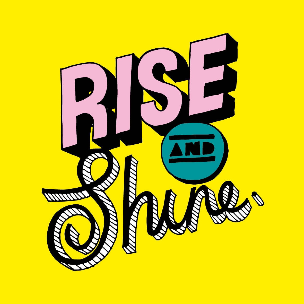 Hand lettering Rise and shine