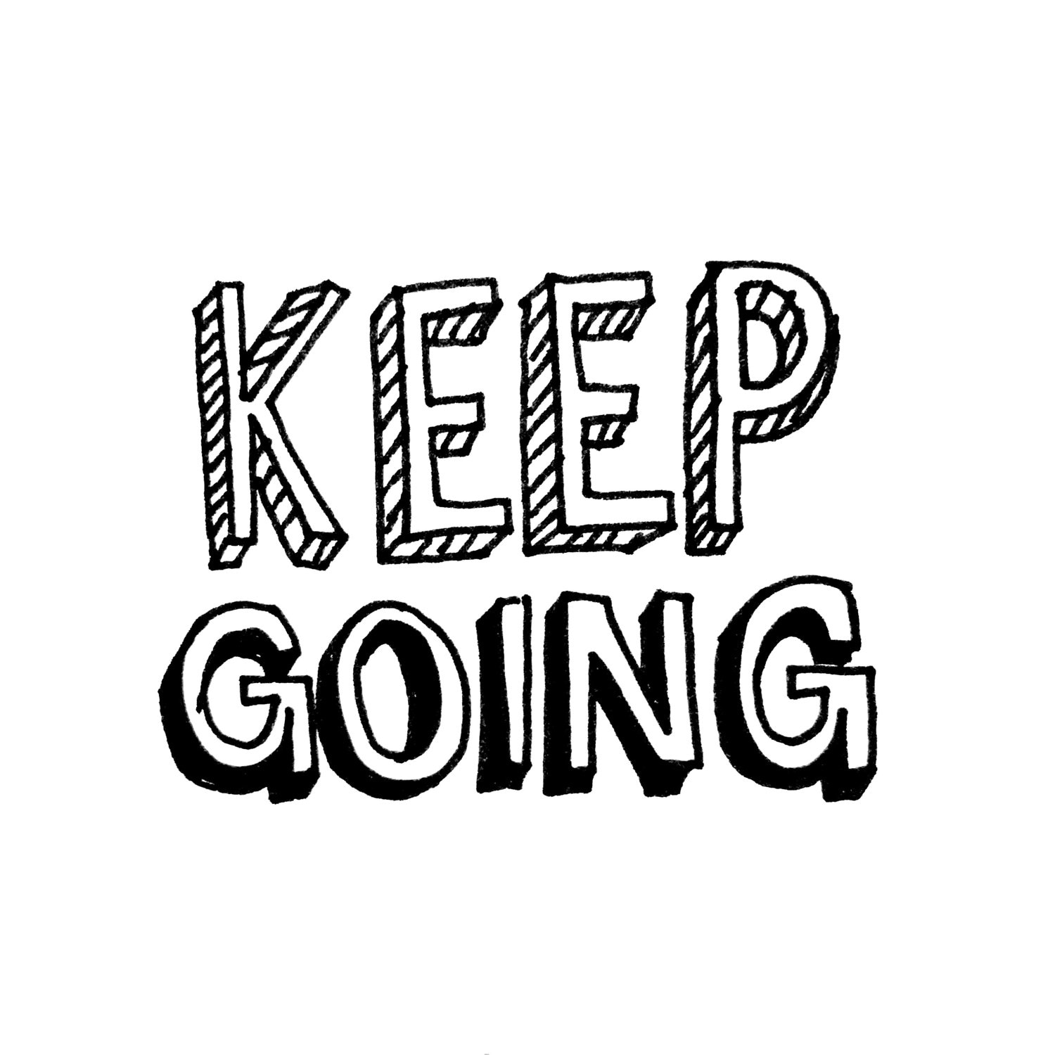 Keep going