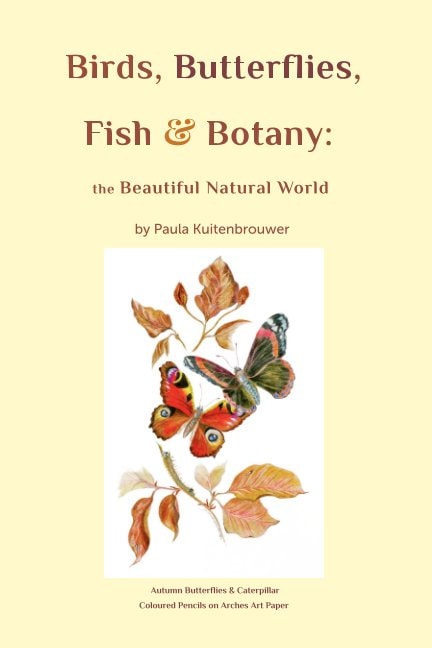 My Birds, Butterflies, Fish & Botany book full artwork and lovely stories. It is a very nice gift to those who cant dwell in nature but love nature meditations, the beauty of nature and lovely stories about Birds, Butterflies, (Koi) Fish & Botany. At all online bookshops and here available.