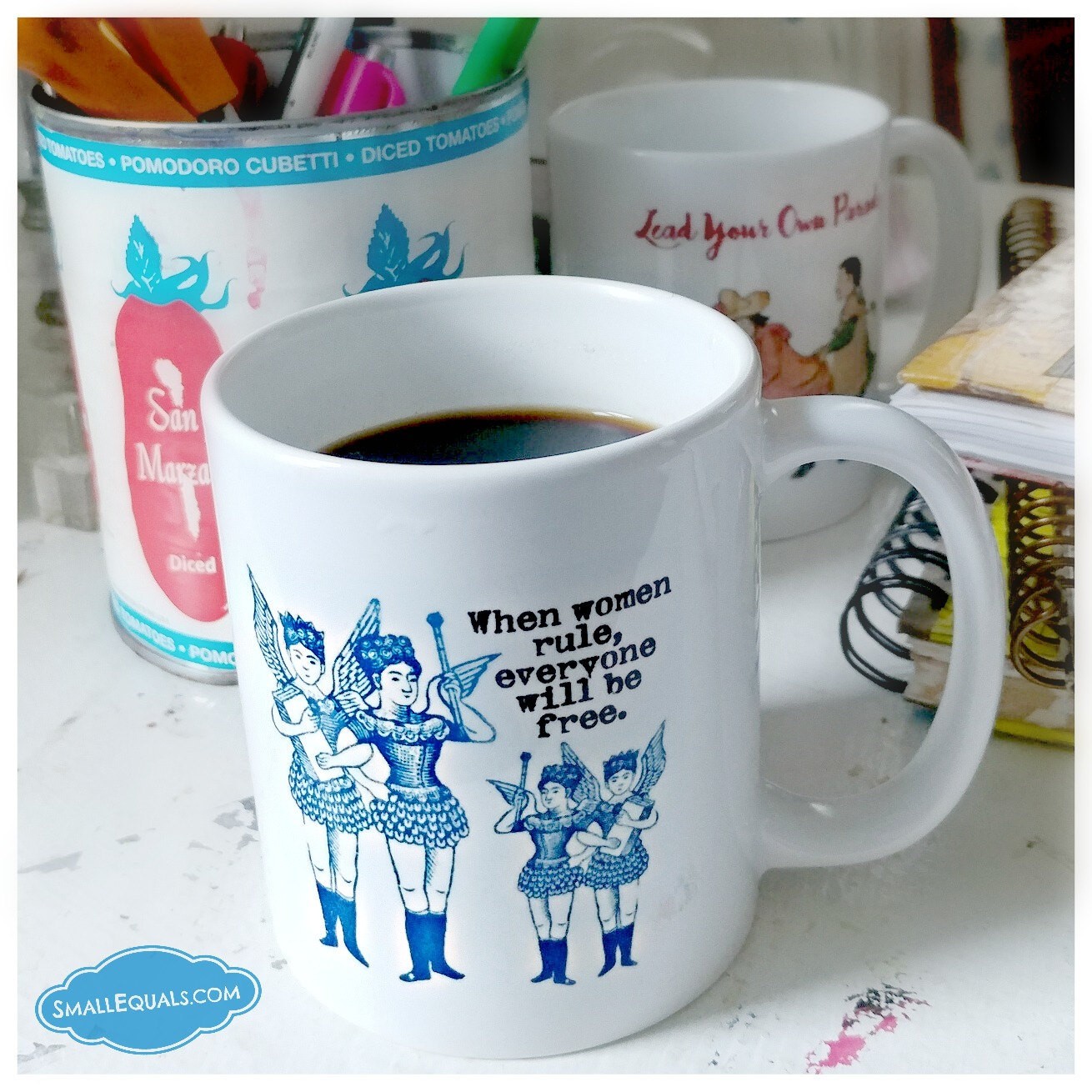 cups at smallequals. When women rule, everyone will be free.