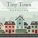 Tiny Town Supplies